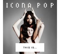 Icona Pop - This Is...