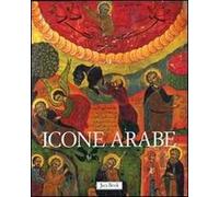Icone arabe. Ediz. illustrata
