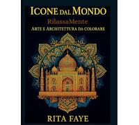 ICONE DAL MONDO: RilassaMente ARTE E ARCHITETTURA DA COLORARE
