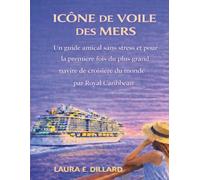 ICÔNE DE LA VOILE DES MERS: Un guide amical sans stress et pour la première fois du plus grand navire de croisière du monde par Royal Caribbean