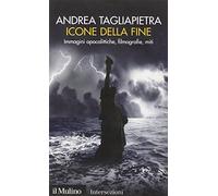 Icone della fine. Immagini apocalittiche, filmografie, miti