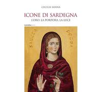 Icone di Sardegna. L'oro, la porpora la luce - [Carlo Delfino Editore]