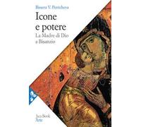 Icone e potere. La Madre di Dio a Bisanzio