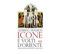 Icone e volti d'oriente. Ediz. a colori