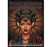ÍCONE FASHION: ARTE E REBELDIA POP: 25 Ilustrações de Moda, Estilo e Cultura Pop para Colorir e Relaxar
