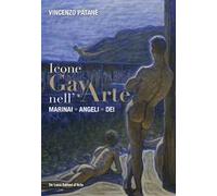 Libri Vincenzo Patanè - Icone Gay Nell'arte. Marinai, Angeli, Dei. Ediz. A Color