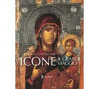 Icone. Il grande viaggio. Ediz. illustrata