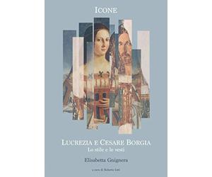 ICONE LUCREZIA E CESARE BORGIA: Lo stile e le vesti