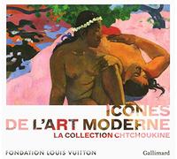 Icônes de l'art moderne: La collection Chtchoukine