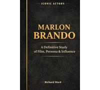 Iconic Actors Marlon Brando: A Definitive Study of Film, Persona & Influence