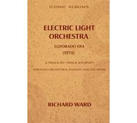 Iconic Albums Electric Light Orchestra The Eldorado Era (1974): A Track-by-Track journey through orchestral fantasy and escapism