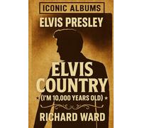 Iconic Albums - Elvis Presley - Elvis Country (I'm 10,000 years old)