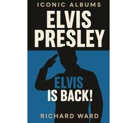 Iconic Albums - Elvis Presley - Elvis is Back!