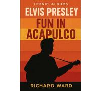 Iconic Albums - Elvis Presley - Fun in Acapulco