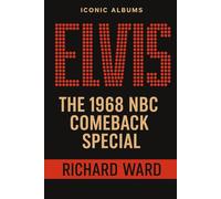 Iconic Albums - Elvis Presley - The 1968 NBC Comeback Special