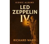 Iconic Albums - Led Zeppelin - Led Zeppelin IV