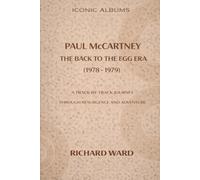 Iconic Albums Paul McCartney The Back To the Egg Era (1978-1979): A Track by Track Journey Through Resurgence and Adventure