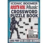 Iconic Boomer Rock N Roll Music Crossword Puzzle Book Large Print For Adults And Seniors: A Nostalgic Brain Boosting Stroll Down Memory Lane - Have Fun, Keep Sharp & Remember The Good Ole Days