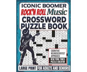 Iconic Boomer Rock N Roll Music Crossword Puzzle Book Large Print For Adults And Seniors: A Nostalgic Brain Boosting Stroll Down Memory Lane - Have Fun, Keep Sharp & Remember The Good Ole Days