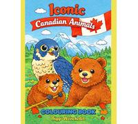 Iconic Canadian Animals: Meet Canada’s Most Unique Animals and Help Them Find Their Colour!
