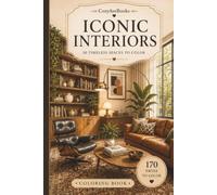 ICONIC INTERIORS: 70+ Timeless Interiors to Color