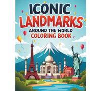 Iconic Landmarks Around the World Coloring Book: Plus, A Special Section Featuring Famous Mountains From Around the Globe