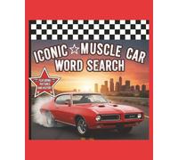 Iconic Muscle Car Word Search: A High-Octane Puzzle Book Featuring Word Searches, Fast Facts, and History for Classic American Cars, Hot Rods, Pony Cars, and Vintage V8 Legends