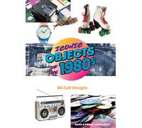 Iconic Objects of the 1980s: 80 Cult Designs
