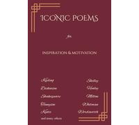 Iconic Poems for Inspiration & Motivation: Poems by Kipling, Whitman, Henley, Blake, Keats, Shelley, Milton, Shakespeare, Tennyson and Many Others
