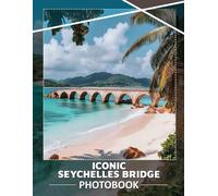 Iconic Seychelles Bridge: Captivating Seaside Photography Featuring Iconic Bridges Of Seychelles In 40 Captivating Images