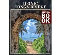Iconic Tonga Bridge Photo Book: Stunning Photography Of The Famous Tonga Bridge Capturing Unique Architectural Beauty