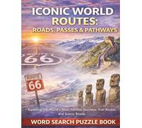 Iconic World Routes: Roads, Passes & Pathways: A Word Search Puzzle Book Exploring the World’s Most Famous Journeys, Trade Routes, and Scenic Roads