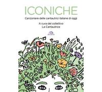 Iconiche. Canzoniere delle cantautrici italiane di oggi