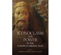 Iconoclasm and Power in the European Middle Ages