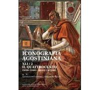 Iconografia agostiniana. A. Ediz. illustrata. Vol. 2/1: Il Quattrocento. Saggi e schede