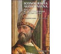 Iconografia agostiniana. B. Ediz. illustrata. Vol. 2/2: Il Quattrocento. Il corpus