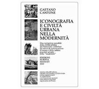 Iconografia e civiltà urbana nella modernità. Una narrazione possibile della civiltà urbana del Novecento: contributi dei mezzi di comunicazione di massa e della cultura popolare al mito della «m...