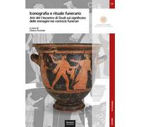 Iconografia e rituale funerario. Atti del I Incontro di Studi sul significato delle immagini nei contesti funerari (Ravenna, 10 dicembre 2018)