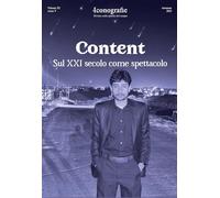 Iconografie. Rivista sullo spirito del tempo. Content. Sul XXI secolo come spettacolo (2025) (Vol. 3)