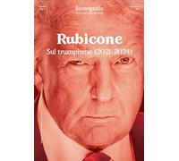 Iconografie. Rivista sullo spirito del tempo. Rubicone. Sul trumpismo (2021-2024) (2025) (Vol. 5)