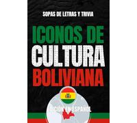 Iconos de Cultura Boliviana: Sopa de Letras y Trivia sobre los Íconos Culturales de Bolivia - Libro Educativo para Adultos y Estudiantes (Edición en Español)