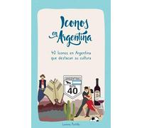 Iconos en Argentina: 40 Iconos que destacan la cultura en Argentina