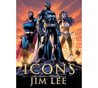 Icons: The DC Comics and Wildstorm Art of Jim Lee