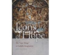 Icons of Hope: The "Last Things" in Catholic Imagination