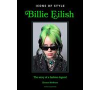 Icons of Style - Billie Eilish: The Story of a Fashion Legend