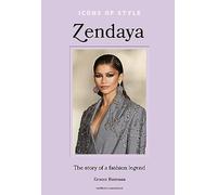 Icons of Style - Zendaya: The Story of a Fashion Legend by Bateman, Kristen