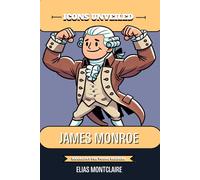 Icons Unveiled - James Monroe: Biography for Young Readers