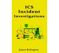 ICS Incident Investigations: Forensics and Evidence Collection Without Disrupting Operations