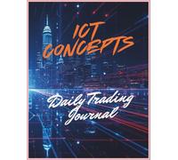 ICT Concepts : Daily Trading Journal: Mastering Confidence, Clarity, and Consistency through Disciplined Execution and Smart Money Tracking.