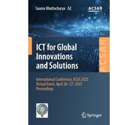 Ict for Global Innovations and Solutions: International Conference, Icgis 2025, Virtual Event, April 26-27, 2025, Proceedings: 1